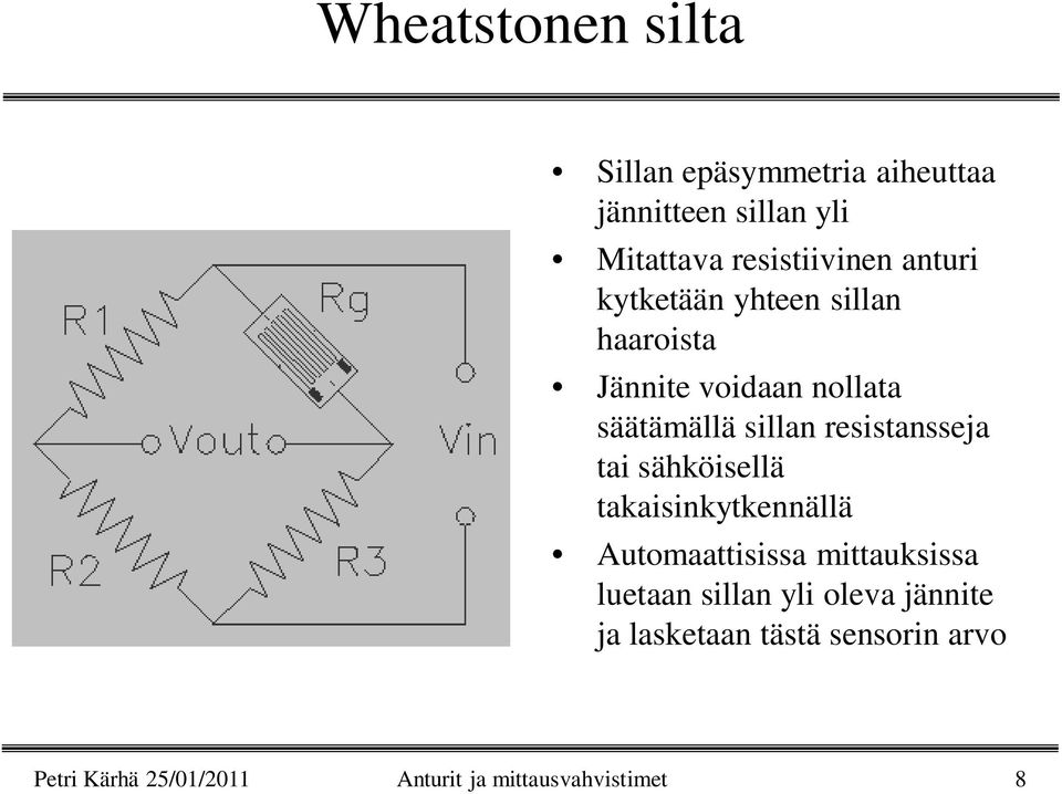 resistansseja tai sähköisellä takaisinkytkennällä Automaattisissa mittauksissa luetaan sillan