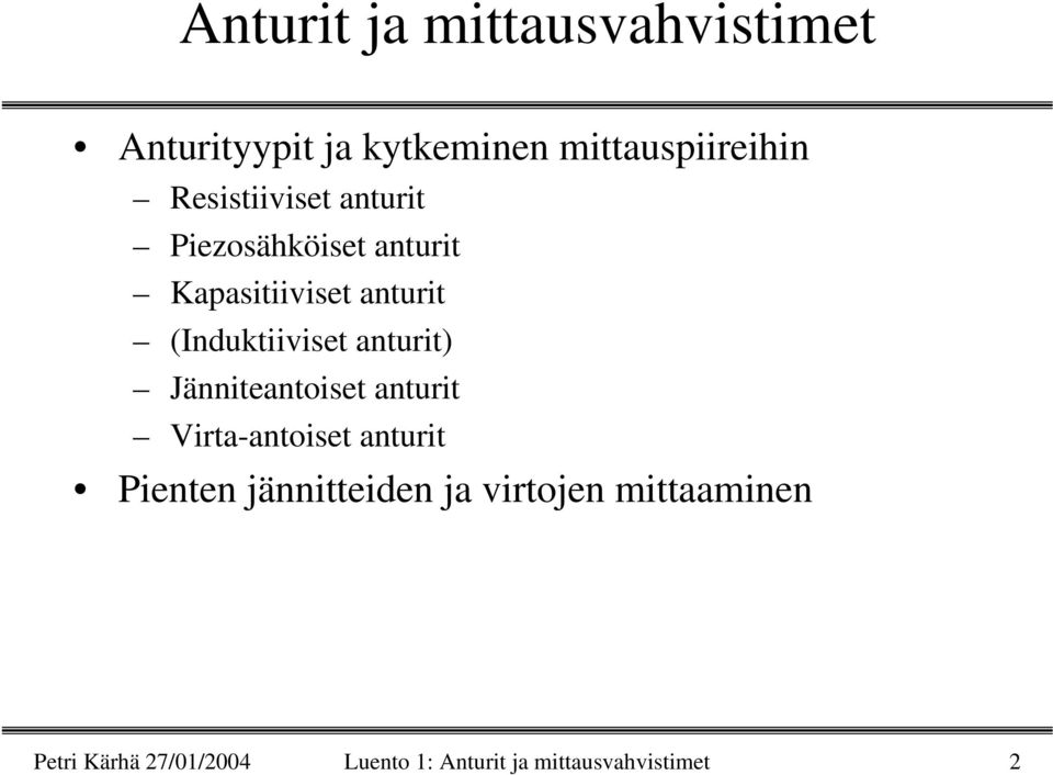 (Induktiiviset anturit) Jänniteantoiset anturit Virta-antoiset anturit Pienten