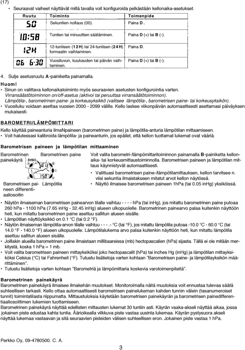 Virransäästötoiminnon on/off-asetus (aktivoi tai peruuttaa virransäätötoiminnon). Lämpötila-, barometrinen paine- ja korkeusyksikkö (valitsee lämpötila-, barometrisen paine- tai korkeusyksikön).