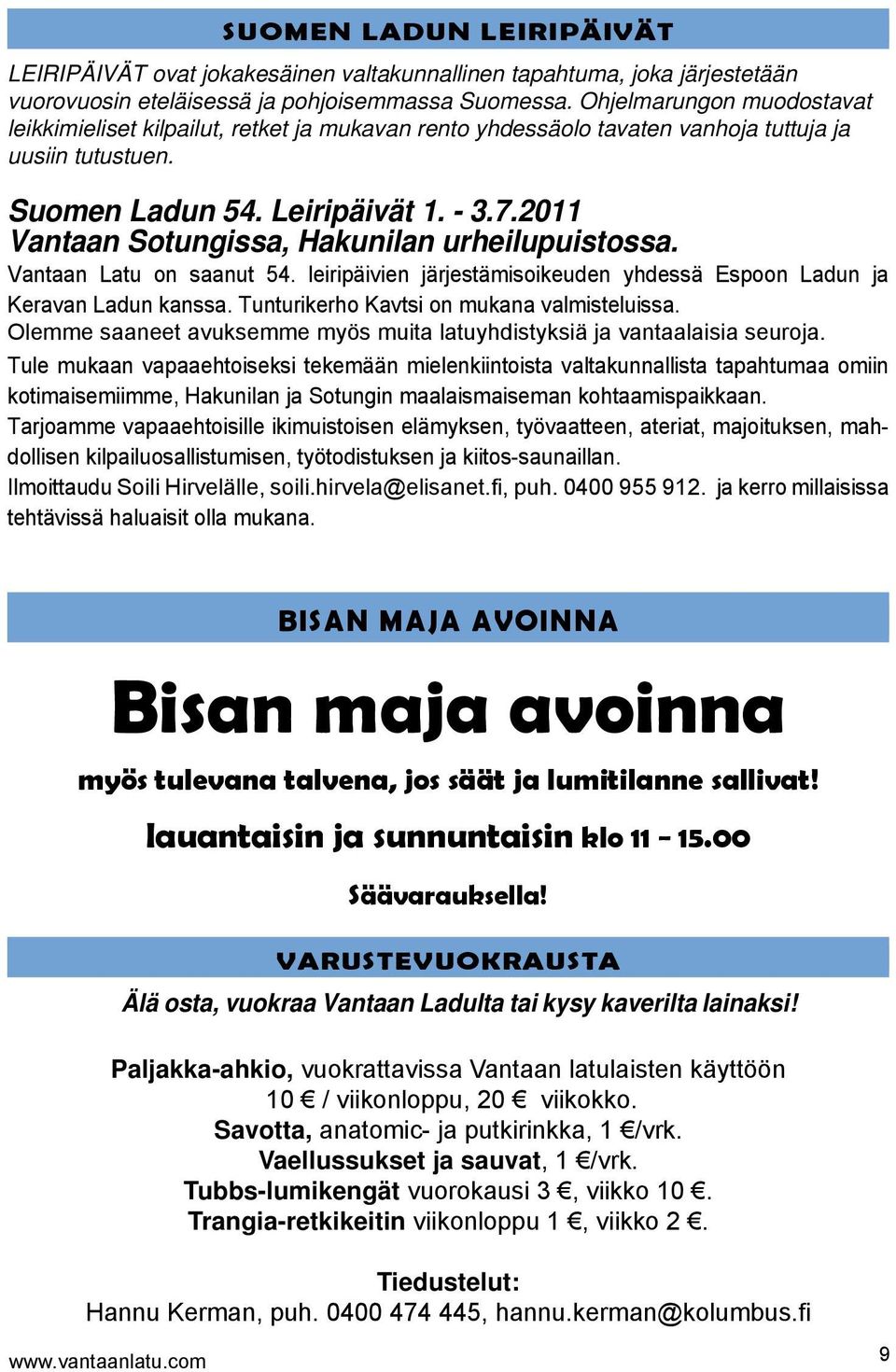 2011 Vantaan Sotungissa, Hakunilan urheilupuistossa. Vantaan Latu on saanut 54. leiripäivien järjestämisoikeuden yhdessä Espoon Ladun ja Keravan Ladun kanssa.