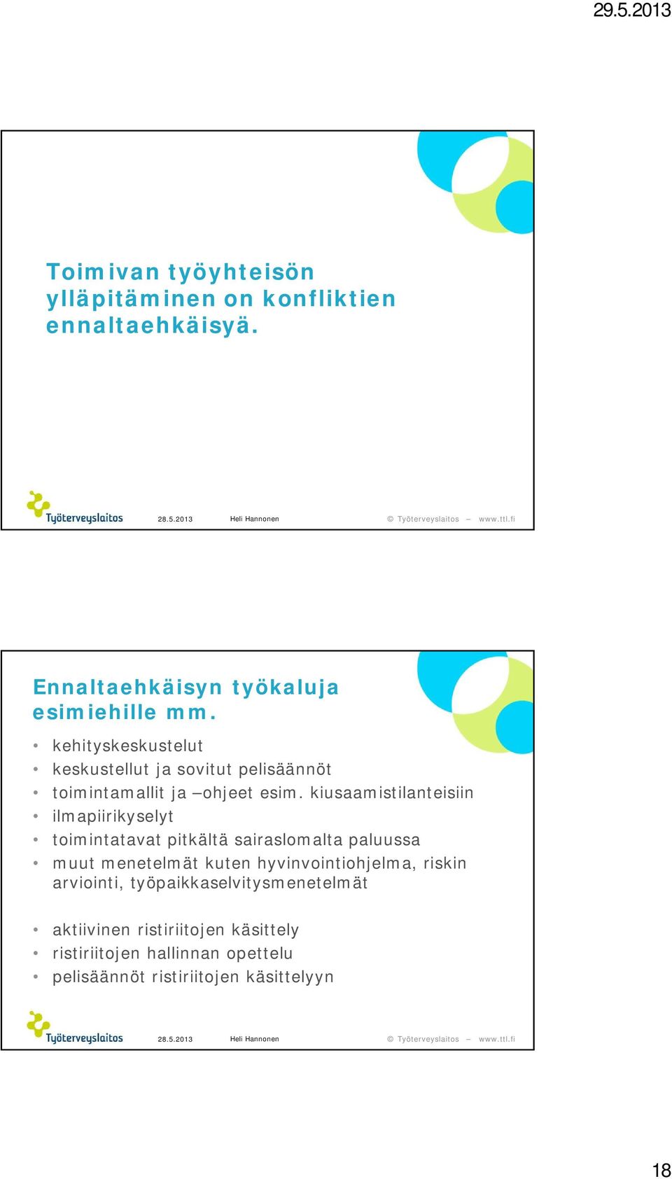 kiusaamistilanteisiin ilmapiirikyselyt toimintatavat pitkältä sairaslomalta paluussa muut menetelmät kuten