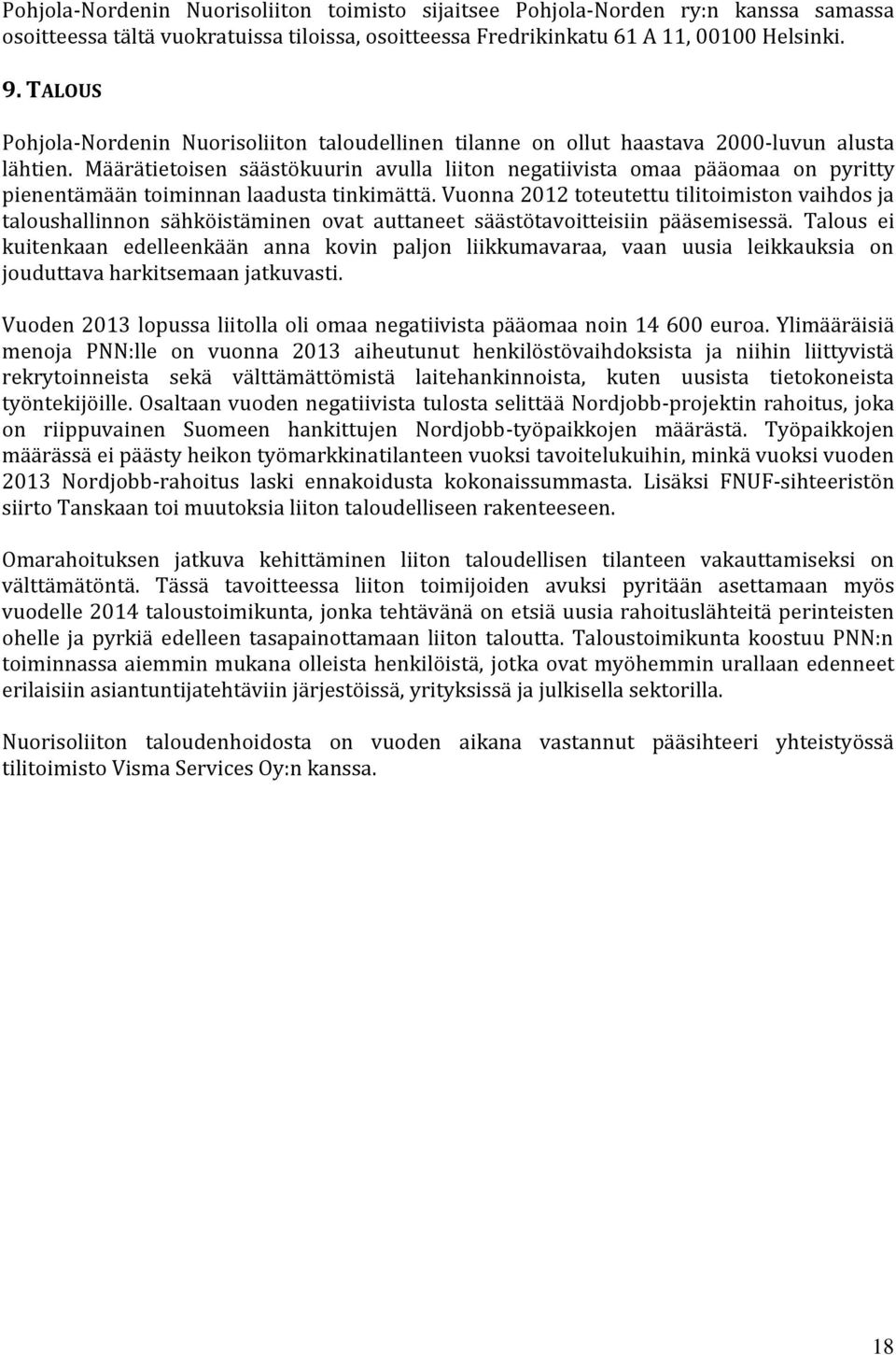 Määrätietoisen säästökuurin avulla liiton negatiivista omaa pääomaa on pyritty pienentämään toiminnan laadusta tinkimättä.