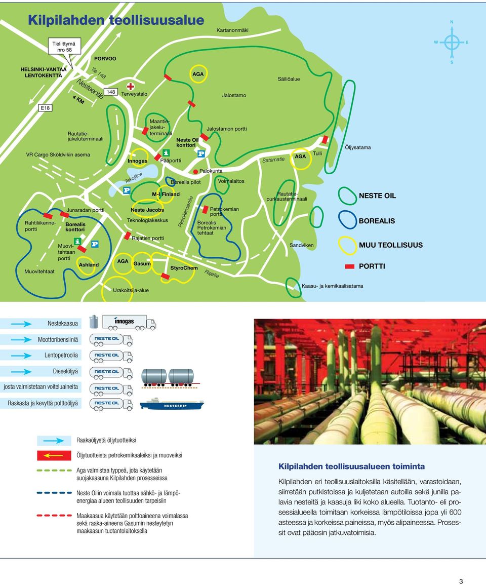 Muovitehtaat Muovitehtaan portti Junaradan portti Borealis konttori Ashland AGA Neste Jacobs Rajatien portti Gasum M-I Finland Teknologiakeskus Petrokemiantie StyroChem Petrokemian portti Borealis