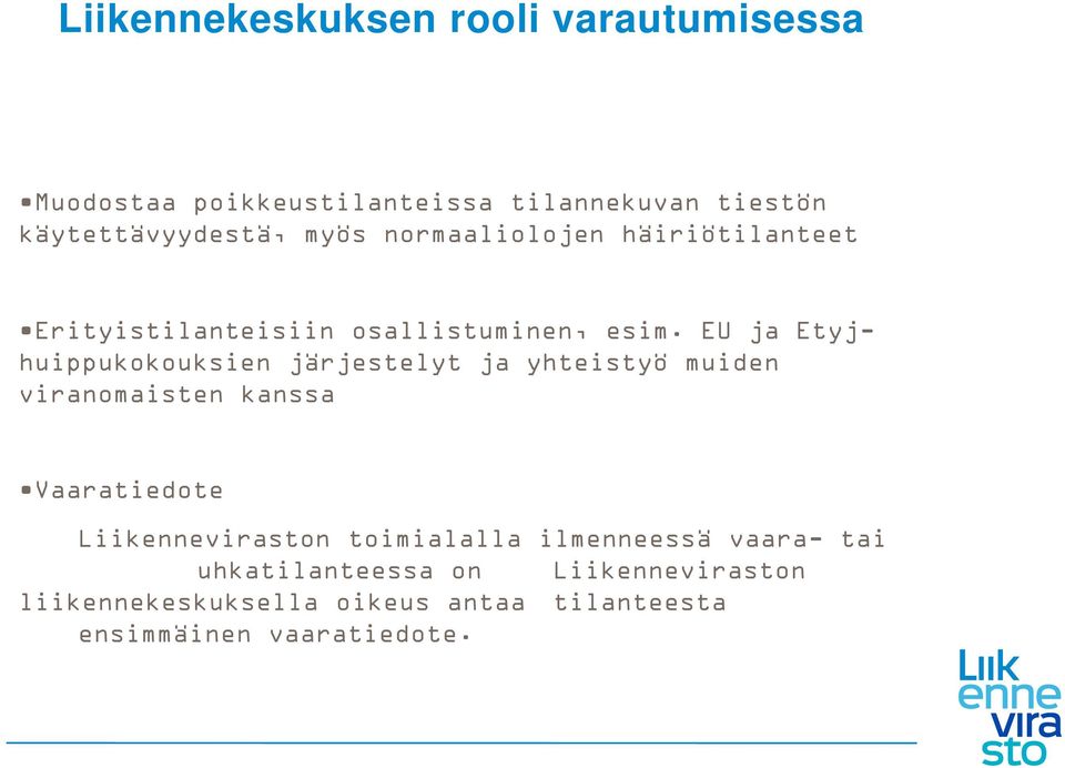 EU ja Etyjhuippukokouksien järjestelyt ja yhteistyö muiden viranomaisten kanssa Vaaratiedote Liikenneviraston