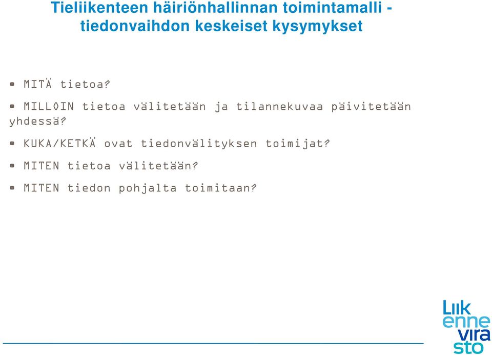 MILLOIN tietoa välitetään ja tilannekuvaa päivitetään yhdessä?