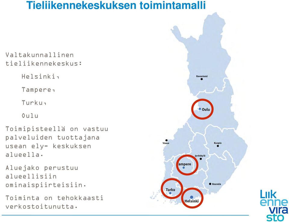 vastuu palveluiden tuottajana usean ely- keskuksen alueella.