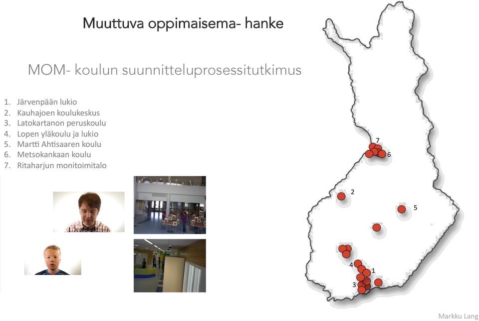 Kauhajoen koulukeskus 3. Latokartanon peruskoulu 4.