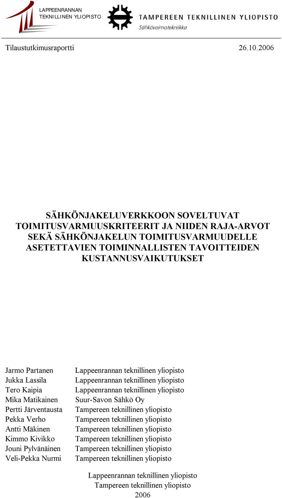 Partanen Jukka Lassila Tero Kaipia Mika Matikainen Pertti Järventausta Pekka Verho Antti Mäkinen Kimmo Kivikko Jouni Pylvänäinen Veli-Pekka Nurmi Lappeenrannan teknillinen yliopisto Lappeenrannan