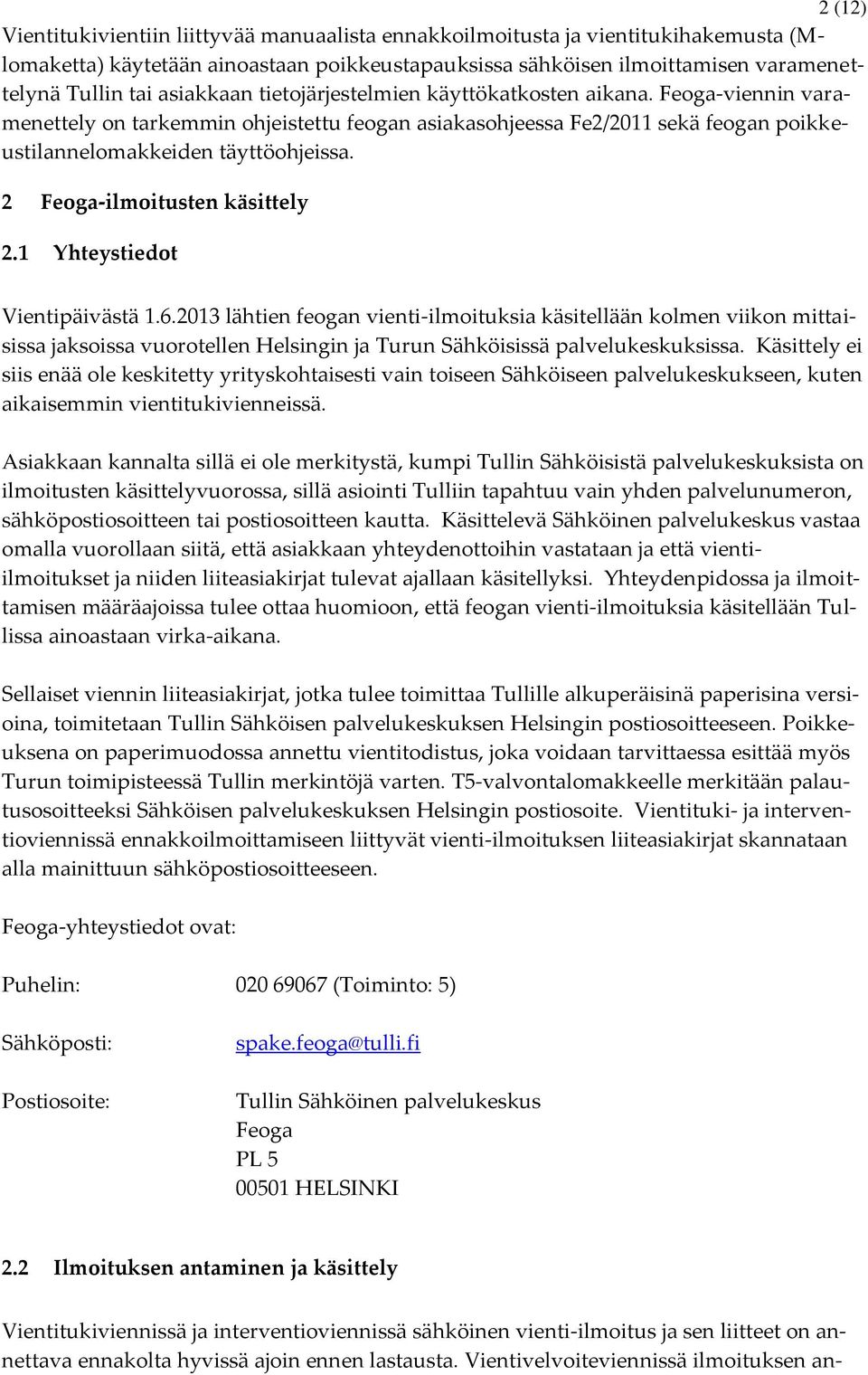 2 Feoga-ilmoitusten käsittely 2.1 Yhteystiedot Vientipäivästä 1.6.