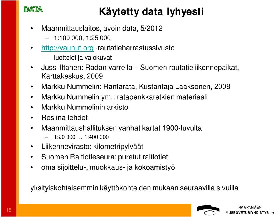 Rantarata, Kustantaja Laaksonen, 2008 Markku Nummelin ym.