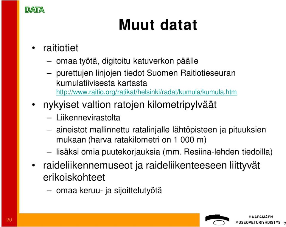 htm nykyiset valtion ratojen kilometripylväät Liikennevirastolta aineistot mallinnettu ratalinjalle lähtöpisteen ja pituuksien