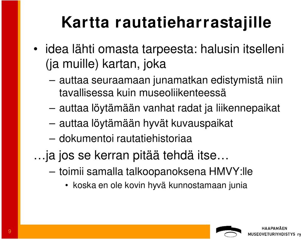 vanhat radat ja liikennepaikat auttaa löytämään hyvät kuvauspaikat dokumentoi rautatiehistoriaa ja jos