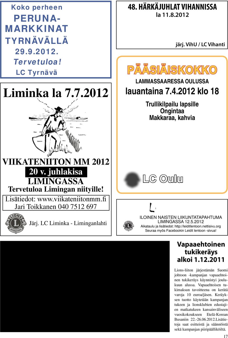 juhlakisa LIMINGASSA Tervetuloa Limingan niityille! Lisätiedot: www.viikateniitonmm.fi Jari Toikkanen 040 7512 697 Järj.