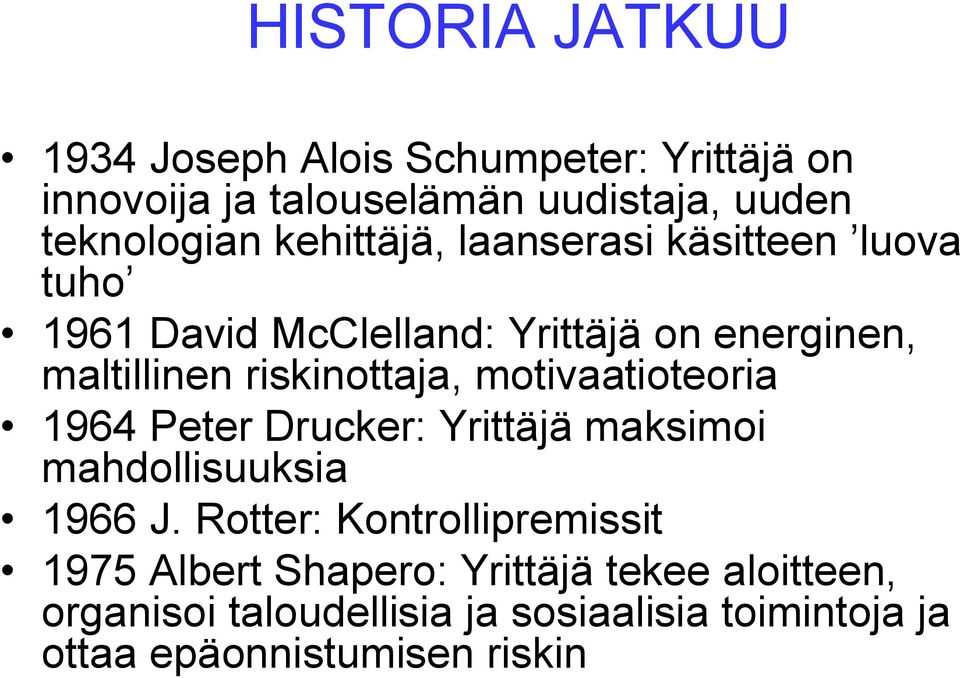 motivaatioteoria 1964 Peter Drucker: Yrittäjä maksimoi mahdollisuuksia 1966 J.