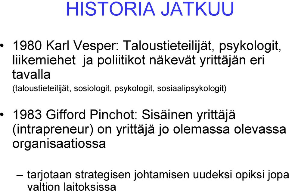 sosiaalipsykologit) 1983 Gifford Pinchot: Sisäinen yrittäjä (intrapreneur) on yrittäjä jo