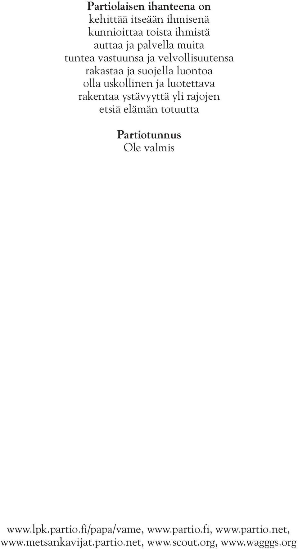 luotettava rakentaa ystävyyttä yli rajojen etsiä elämän totuutta Partiotunnus Ole valmis www.lpk.