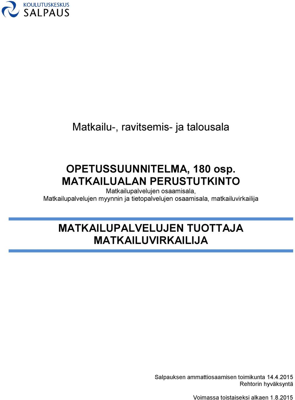 tietopalvelujen osaamisala, matkailuvirkailija MATKAILUPALVELUJEN TUOTTAJA