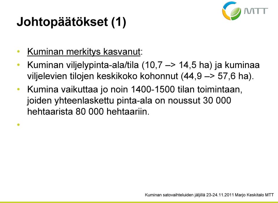 keskikoko kohonnut (44,9 > 57,6 ha).