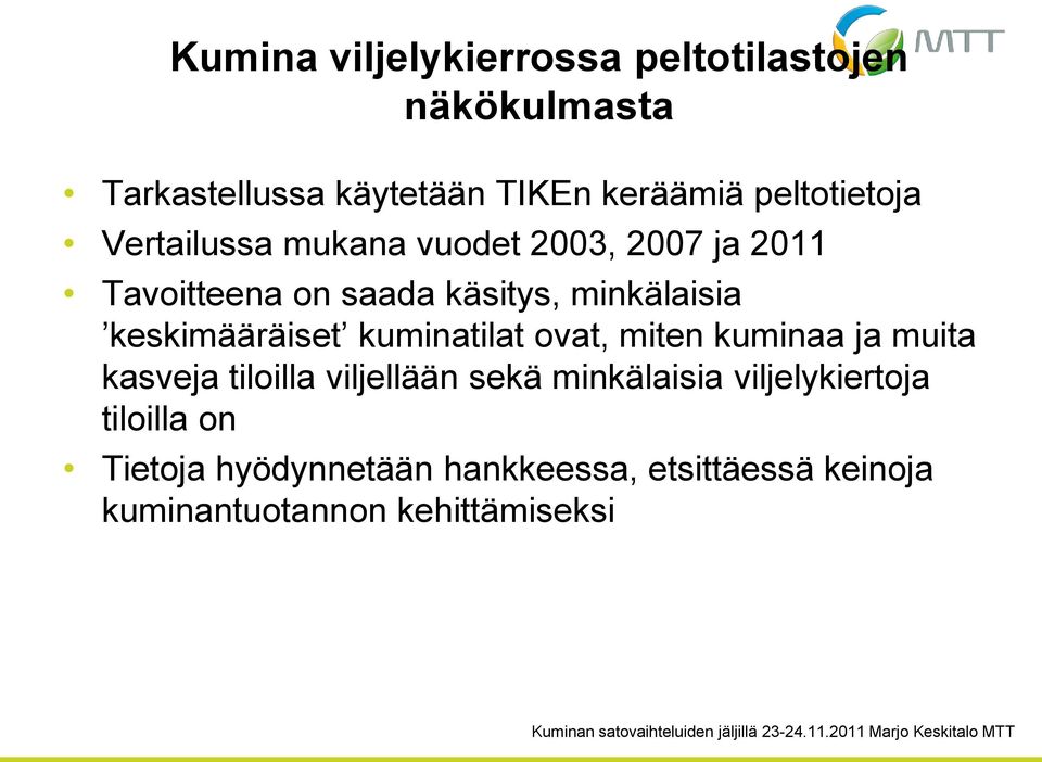 keskimääräiset kuminatilat ovat, miten kuminaa ja muita kasveja tiloilla viljellään sekä minkälaisia