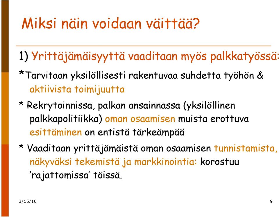 aktiivista toimijuutta * Rekrytoinnissa, palkan ansainnassa (yksilöllinen palkkapolitiikka) oman