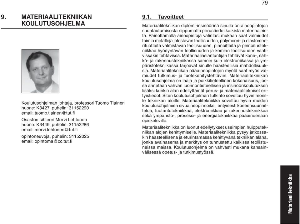 52286 email: mervi.lehtonen@tut.fi opintoneuvoja, puhelin: 311