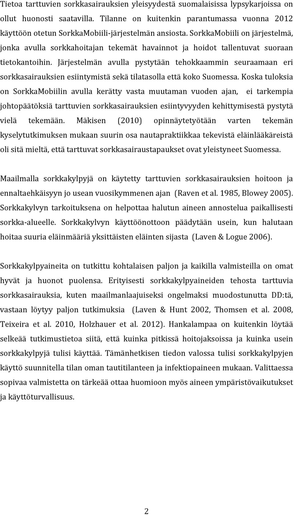 SorkkaMobiili on järjestelmä, jonka avulla sorkkahoitajan tekemät havainnot ja hoidot tallentuvat suoraan tietokantoihin.