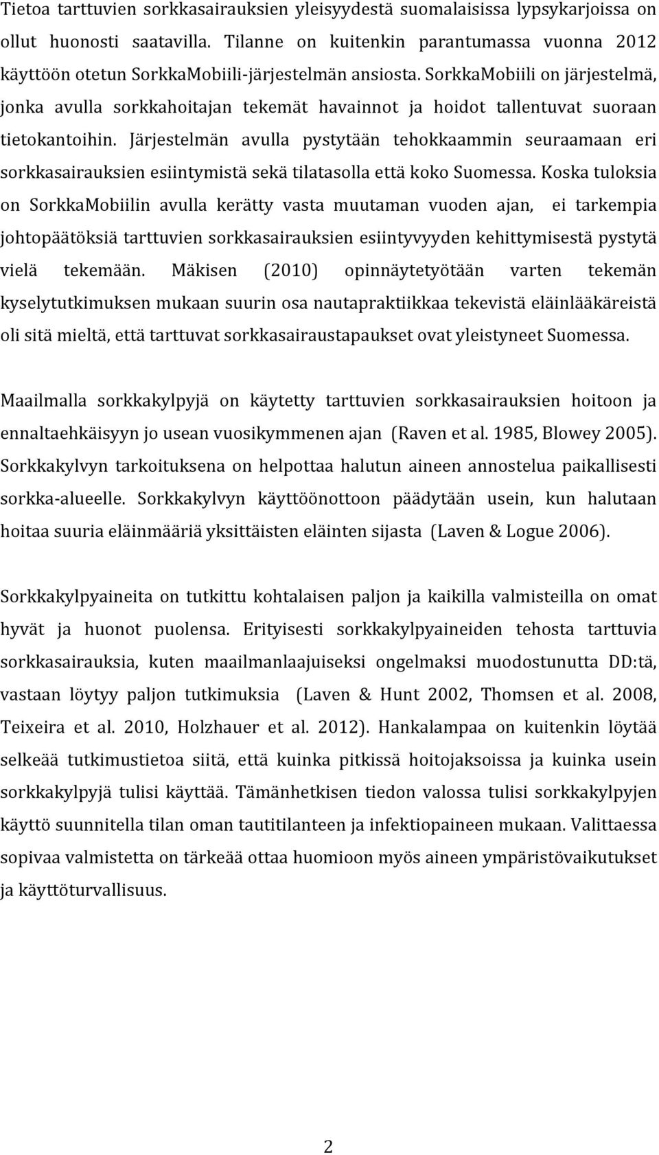 SorkkaMobiili on järjestelmä, jonka avulla sorkkahoitajan tekemät havainnot ja hoidot tallentuvat suoraan tietokantoihin.