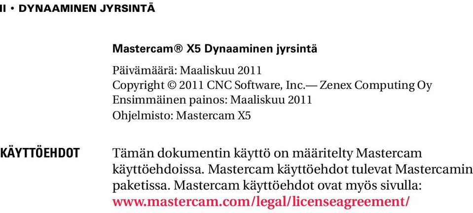 dokumentin käyttö on määritelty Mastercam käyttöehdoissa.