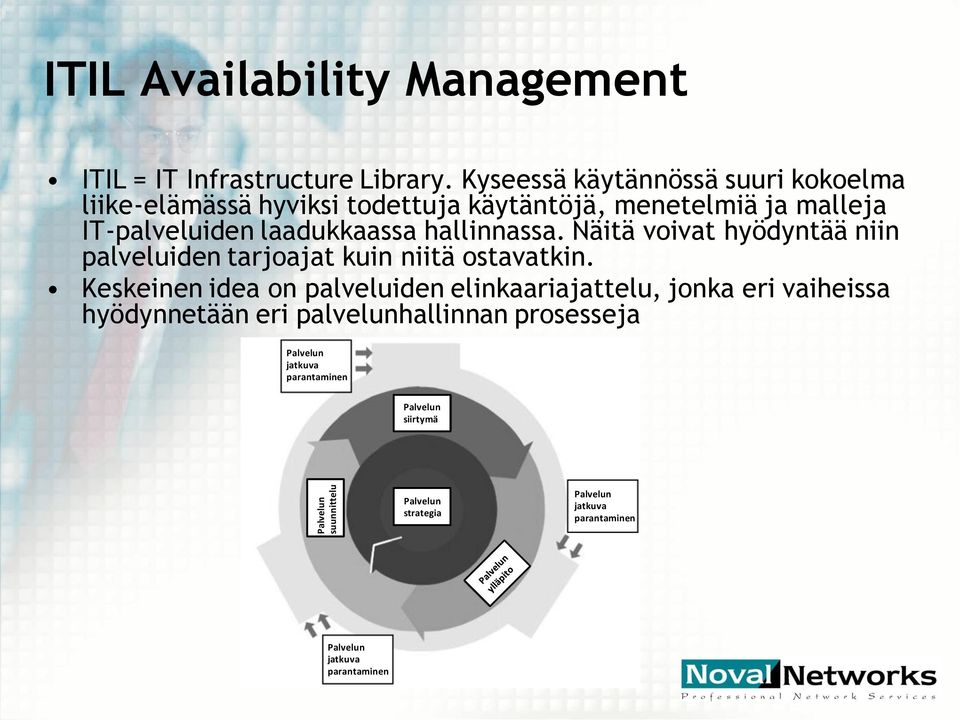 laadukkaassa hallinnassa. Näitä voivat hyödyntää niin palveluiden tarjoajat kuin niitä ostavatkin.