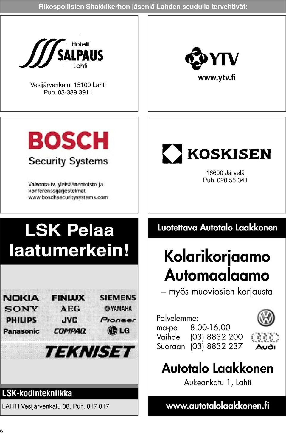 Luotettava Autotalo Laakkonen Kolarikorjaamo Automaalaamo myös muoviosien korjausta Palvelemme: ma-pe 8.00-16.
