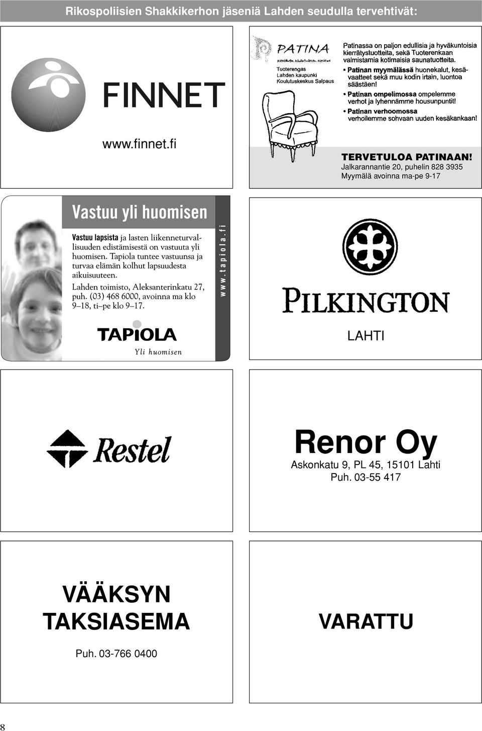Jalkarannantie 20, puhelin 828 3935 Myymälä avoinna ma-pe 9-17