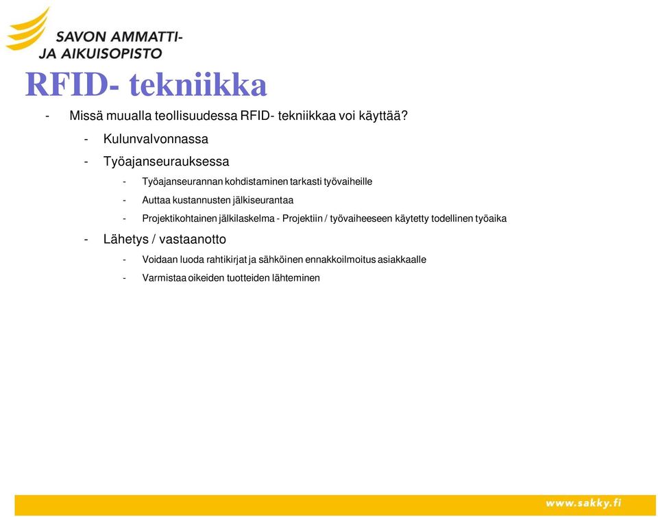 kustannusten jälkiseurantaa - Projektikohtainen jälkilaskelma - Projektiin / työvaiheeseen käytetty