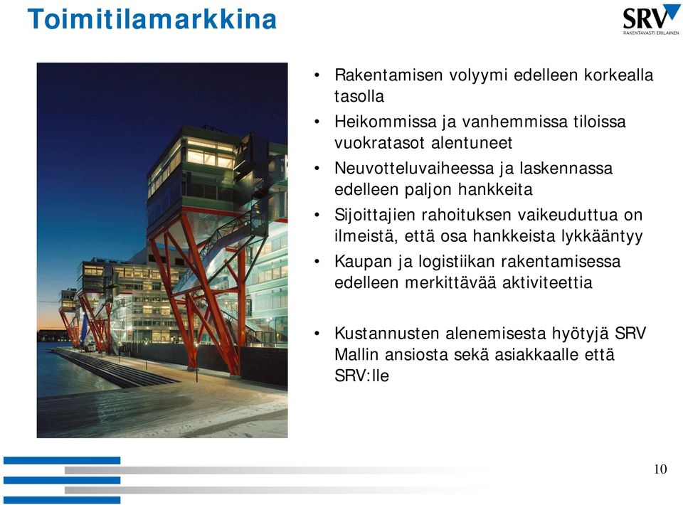 vaikeuduttua on ilmeistä, että osa hankkeista lykkääntyy Kaupan ja logistiikan rakentamisessa edelleen