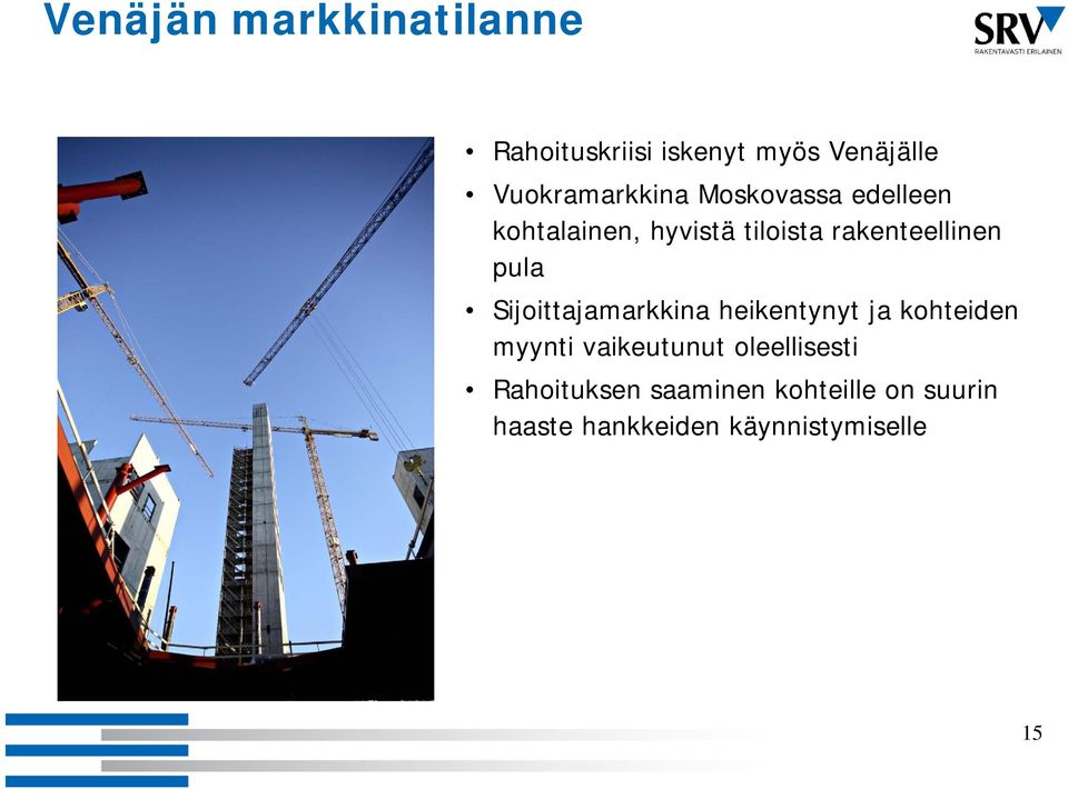 Sijoittajamarkkina heikentynyt ja kohteiden myynti vaikeutunut oleellisesti