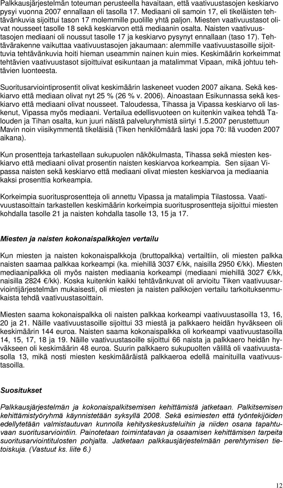 Naisten vaativuustasojen mediaani oli noussut tasolle 17 ja keskiarvo pysynyt ennallaan (taso 17).