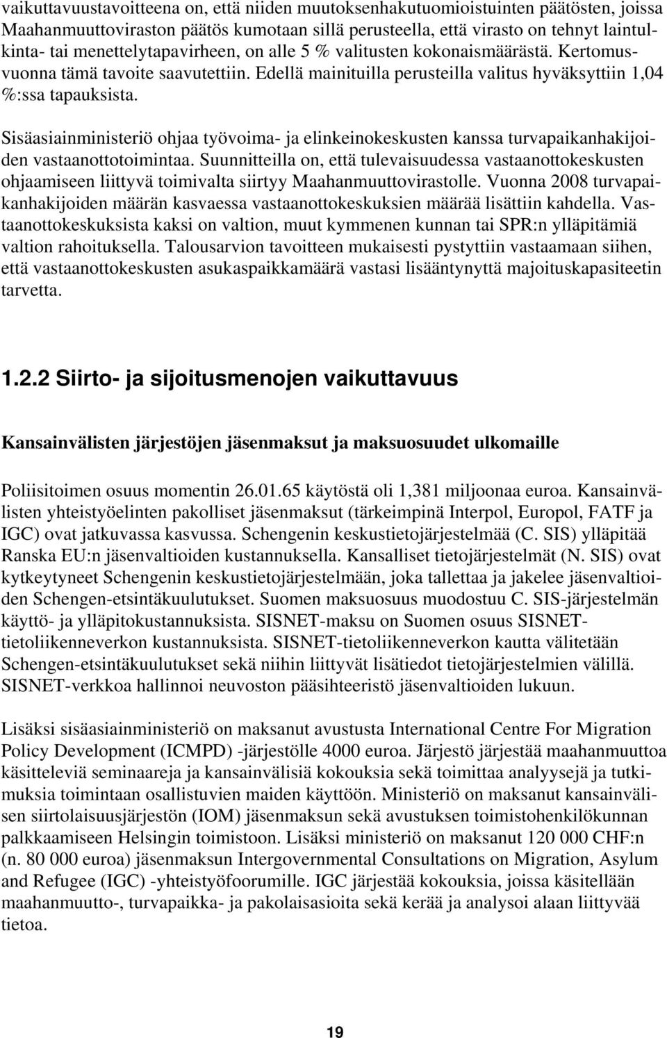 Sisäasiainministeriö ohjaa työvoima- ja elinkeinokeskusten kanssa turvapaikanhakijoiden vastaanottotoimintaa.