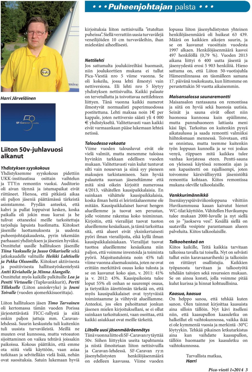 Pyydän anteeksi, että kahvi ja pullat loppuivat kesken, koska paikalla oli jokin muu kurssi ja he tulivat ottaneeksi meille tarkoitettuja tarjoiluja lapuista huolimatta.