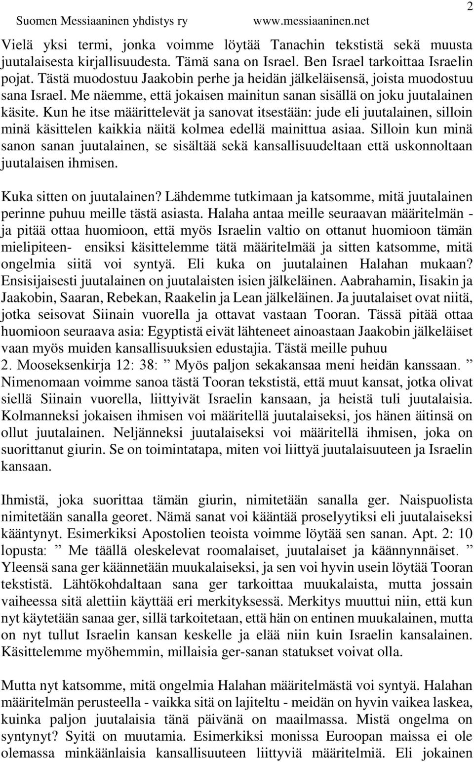 Kun he itse määrittelevät ja sanovat itsestään: jude eli juutalainen, silloin minä käsittelen kaikkia näitä kolmea edellä mainittua asiaa.