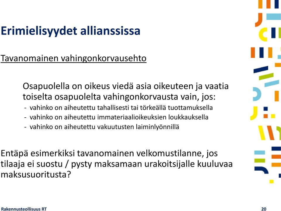 aiheutettu immateriaalioikeuksien loukkauksella vahinko on aiheutettu vakuutusten laiminlyönnillä Entäpä esimerkiksi