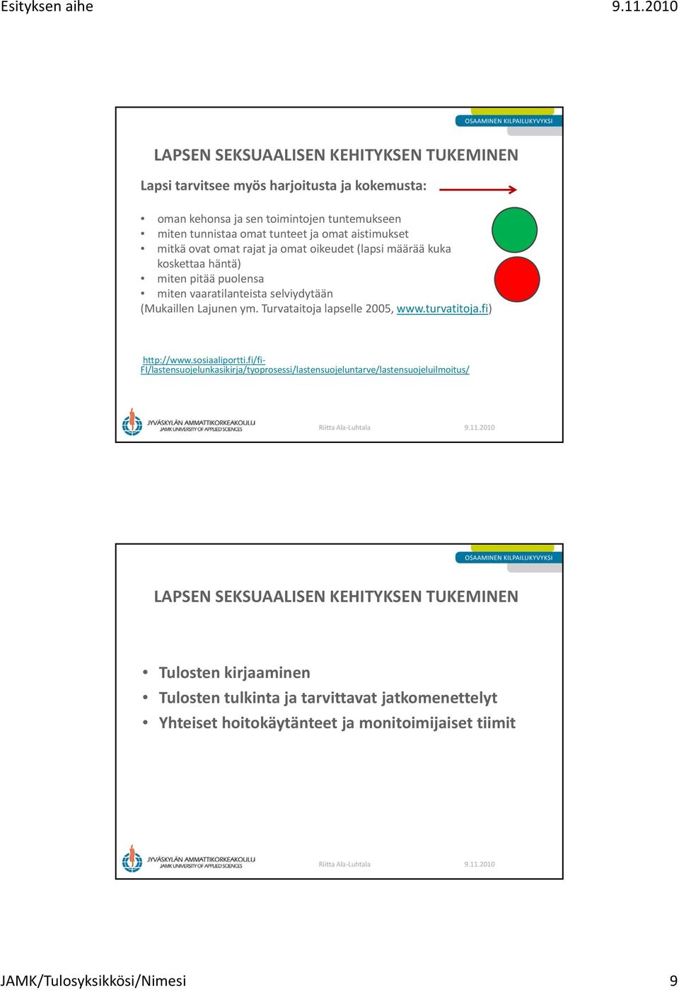 Turvataitoja lapselle 2005, www.turvatitoja.fi) http://www.sosiaaliportti.