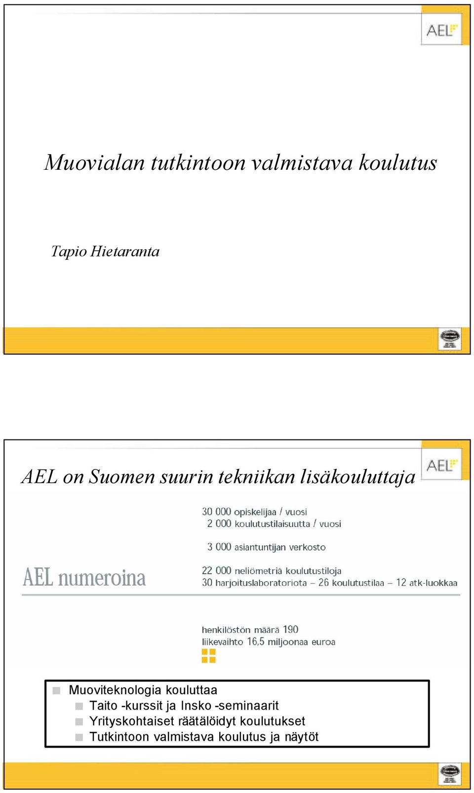 kouluttaa Taito -kurssit ja Insko -seminaarit Yrityskohtaiset