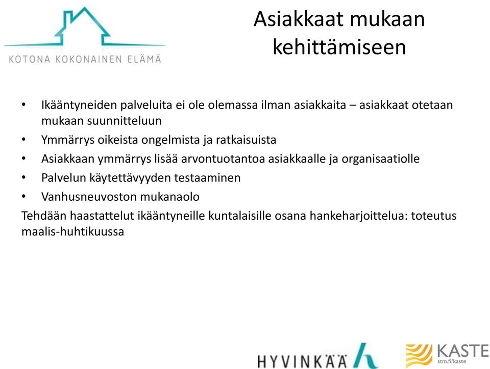 arvontuotantoa asiakkaalle organisaatiolle Palvelun käytettävyyden testaaminen Vanhusneuvoston