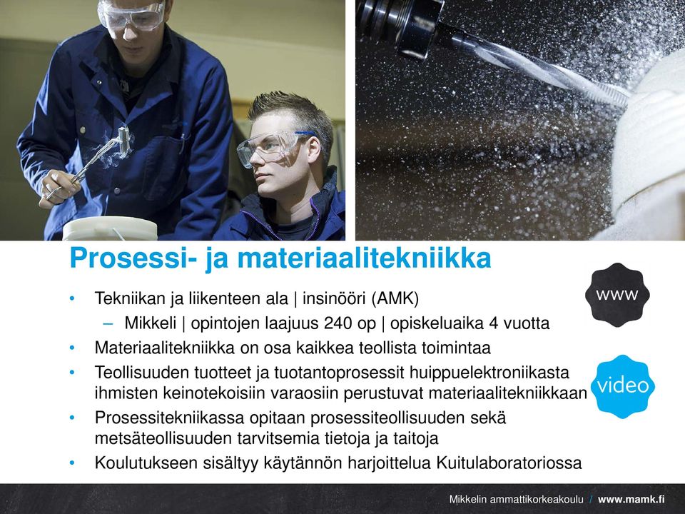 huippuelektroniikasta ihmisten keinotekoisiin varaosiin perustuvat materiaalitekniikkaan Prosessitekniikassa opitaan