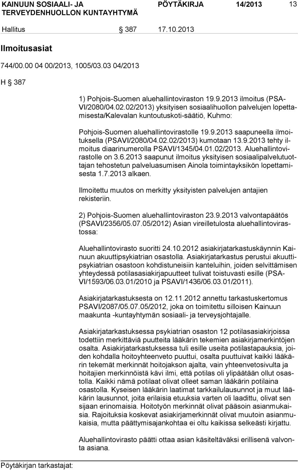 02.02/2013) kumotaan 13.9.2013 tehty ilmoi tus diaarinumerolla PSAVI/1345/04.01.02/2013. Alue hal lin to viras tol le on 3.6.