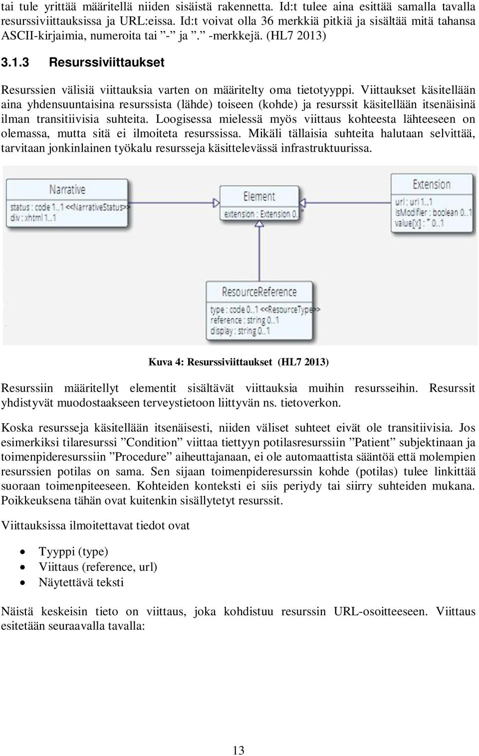 ) 3.1.3 Resurssiviittaukset Resurssien välisiä viittauksia varten on määritelty oma tietotyyppi.