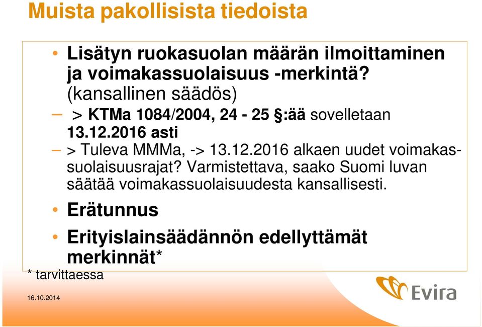 2016 asti > Tuleva MMMa, -> 13.12.2016 alkaen uudet voimakassuolaisuusrajat?