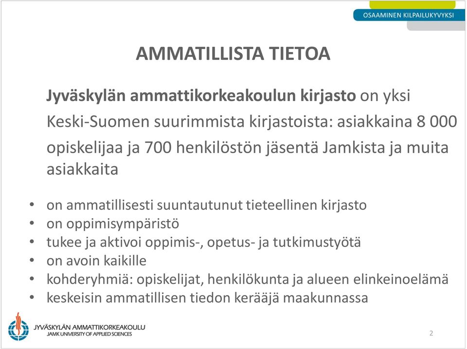 suuntautunut tieteellinen kirjasto on oppimisympäristö tukee ja aktivoi oppimis-, opetus- ja tutkimustyötä on