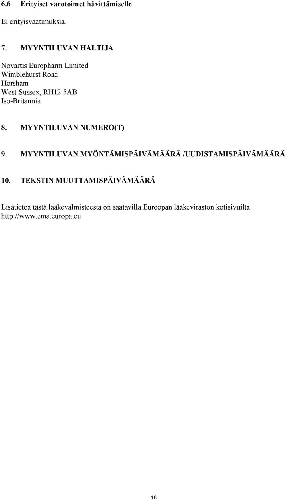 Iso-Britannia 8. MYYNTILUVAN NUMERO(T) 9. MYYNTILUVAN MYÖNTÄMISPÄIVÄMÄÄRÄ /UUDISTAMISPÄIVÄMÄÄRÄ 10.