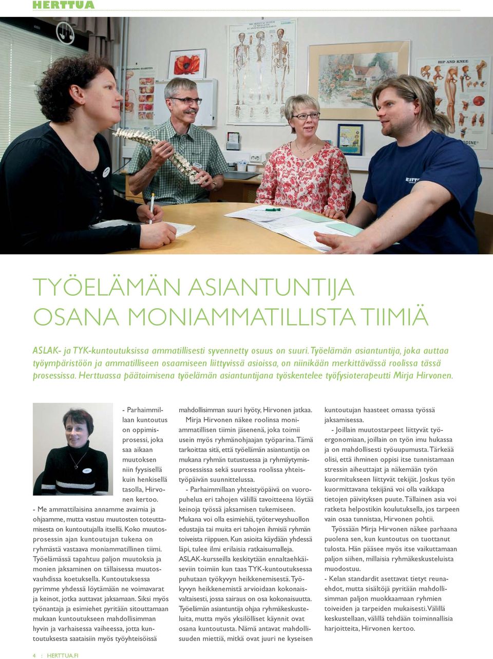 Herttuassa päätoimisena työelämän asiantuntijana työskentelee työfysioterapeutti Mirja Hirvonen.