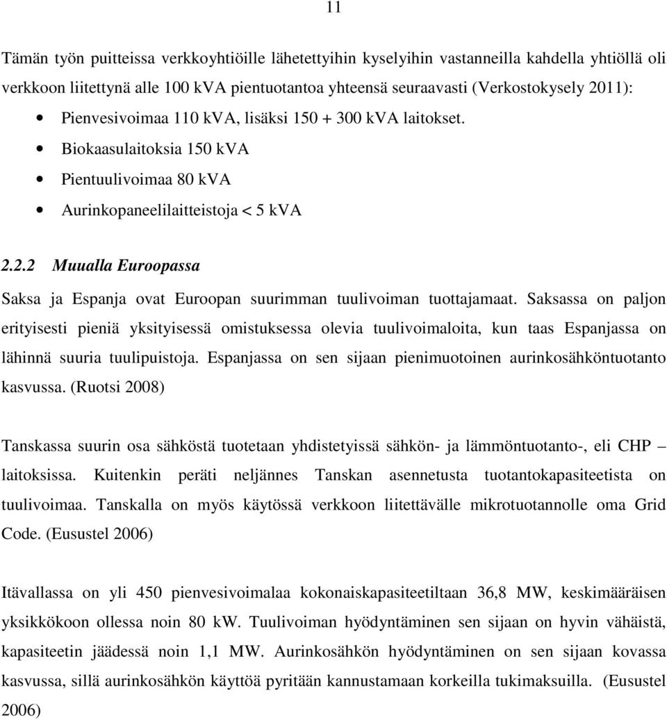 2.2 Muualla Euroopassa Saksa ja Espanja ovat Euroopan suurimman tuulivoiman tuottajamaat.